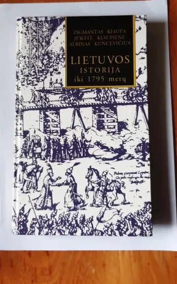 Lietuvos istorija iki 1795 metų - Z. Kiaupa, ir kiti , knyga