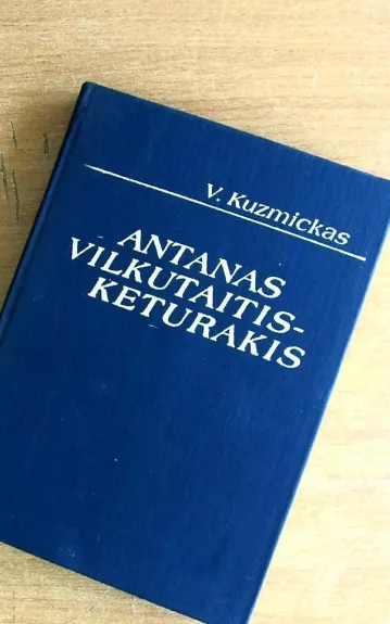 Antanas Vilkutaitis Keturakis - Vincas Kuzmickas, knyga