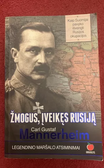 Žmogus, įveikęs Rusiją. Legendinio maršalo atsiminimai - Carl Gustaf Mannerheim, knyga