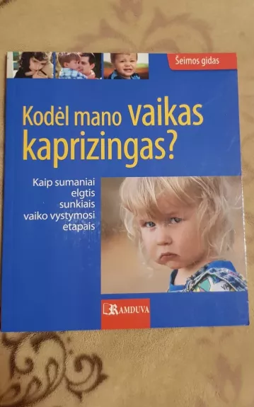 Kodėl mano vaikas kaprizingas?