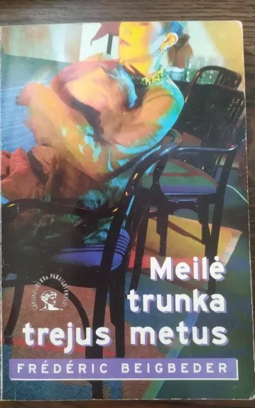 Meilė trunka trejus metus - Frederic Beigbeder, knyga