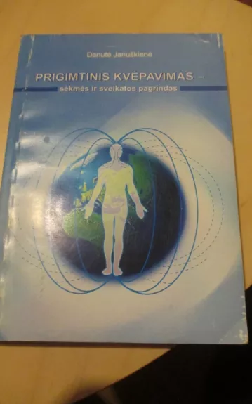 Prigimtinis kvėpavimas-sėkmės ir sveikatos pagrindas - Danutė Januškienė, knyga 1