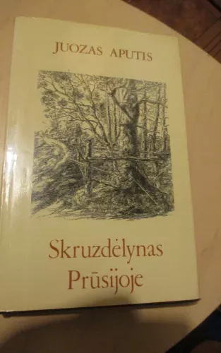 Skruzdėlynas Prūsijoje - Juozas Aputis, knyga 1