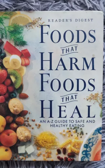 Foods That Harm, Foods That  Heal - Autorių Kolektyvas, knyga