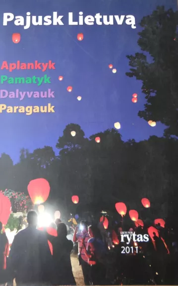 Pajusk Lietuvą. Aplankyk, pamatyk, dalyvauk, paragauk