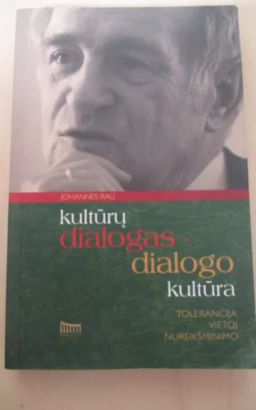 Kultūrų dialogas-dialogo kultūra: tolerancija vietoj nureikšminimo - Johannes Rau, knyga 1