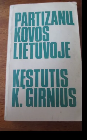 Partizanų kovos Lietuvoje - Autorių Kolektyvas, knyga 1