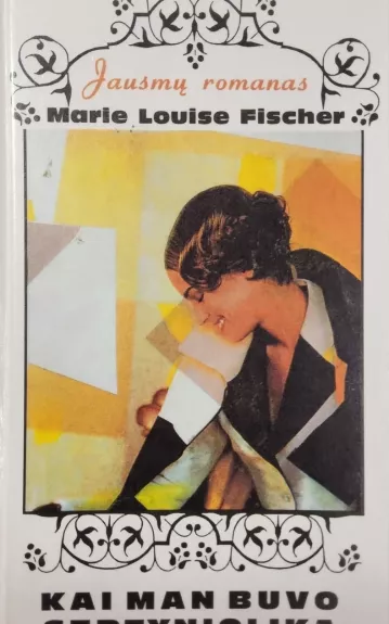 Kai man buvo septyniolika - Marie Louise Fischer, knyga