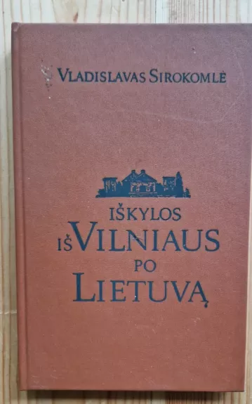Iškylos iš Vilniaus po Lietuvą - Vladislavas Sirokomlė, knyga