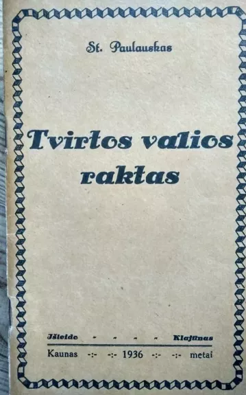St.Paulauskas Tvirtos valios raktas,1936 m - Donatas Paulauskas, knyga