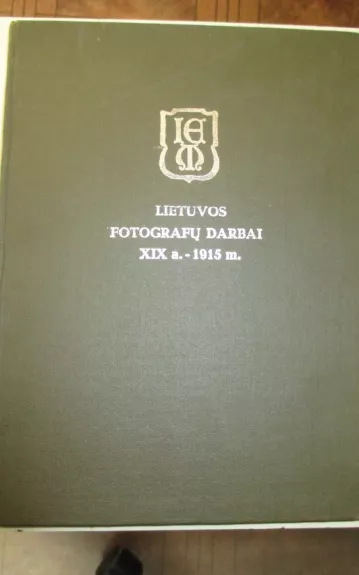 Lietuvos fotografų darbai XIX a.-1915 m.