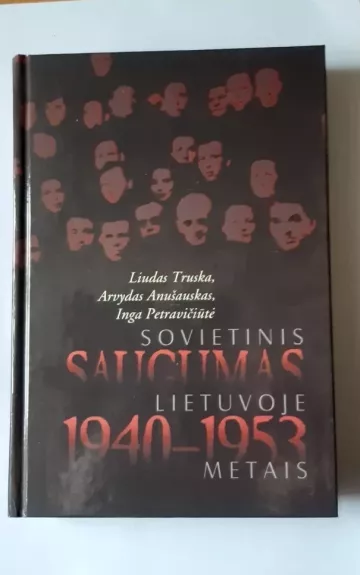 Sovietinis saugumas Lietuvoje 1940-1953 metais - Autorių Kolektyvas, knyga