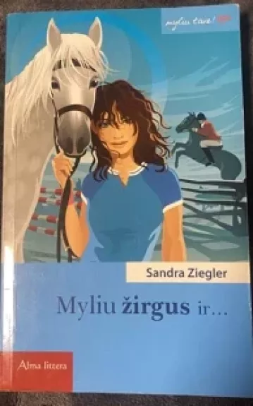 Myliu žirgus ir...