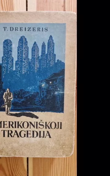 Amerikoniškoji tragedija (1 knyga) - T. Dreizeris, knyga