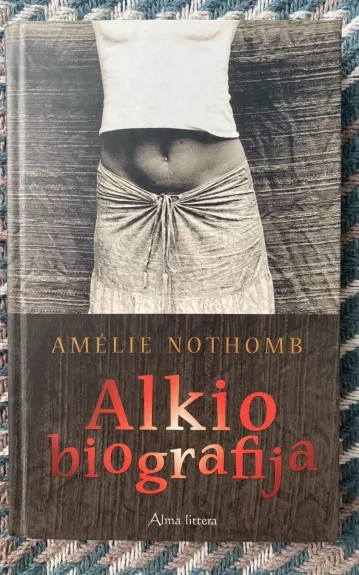 Alkio biografija - Amelie Nothomb, knyga