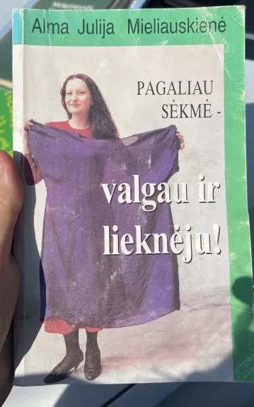 Valgau ir lieknėju. Paslaptys visiems - Autorių Kolektyvas, knyga