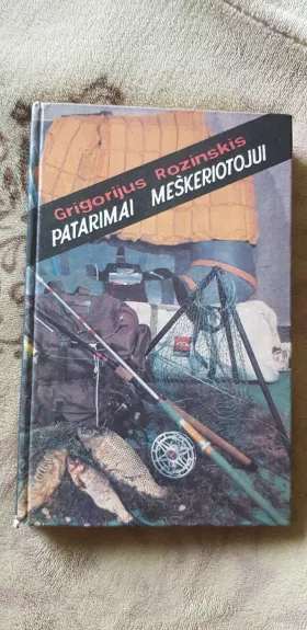 Patarimai meškeriotojui - Grigorijus Rozinskis, knyga 1