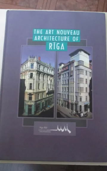 The Art Nouveau Architecture of Riga: Exhibition Catalogue - Janis Krastins, knyga 1