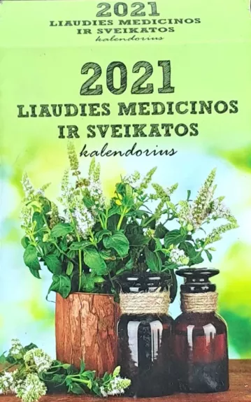 LIAUDIES MEDICINOS IR SVEIKATOS kalendorius 2021 - Autorių Kolektyvas, knyga