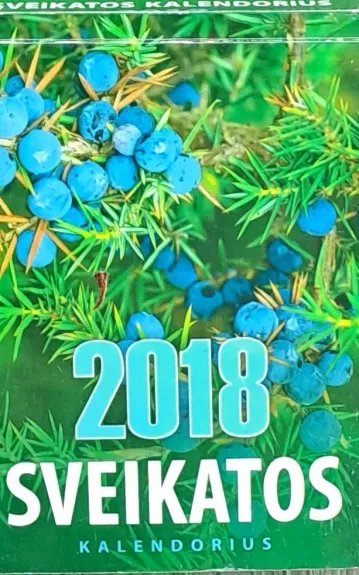 2018 SVEIKATOS KALENDORIUS - Autorių Kolektyvas, knyga