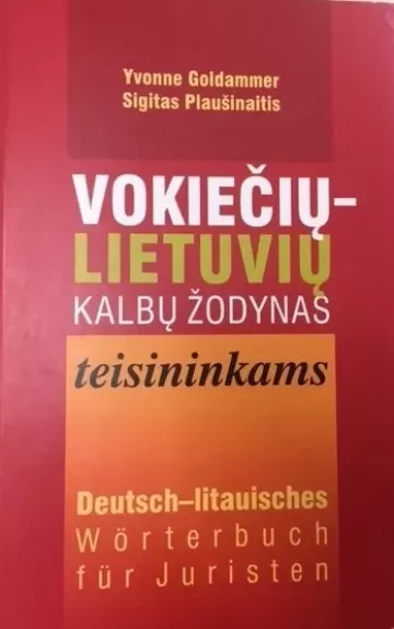 Vokiečių-lietuvių kalbų žodynas teisininkams - Yvonne Goldammer, Sigitas  Plaušinaitis, knyga