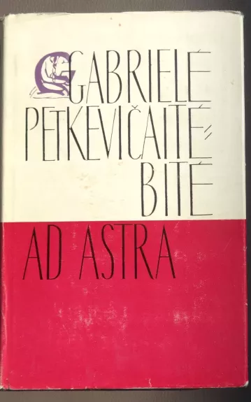 Ad Astra - Gabrielė Petkevičaitė-Bitė, knyga