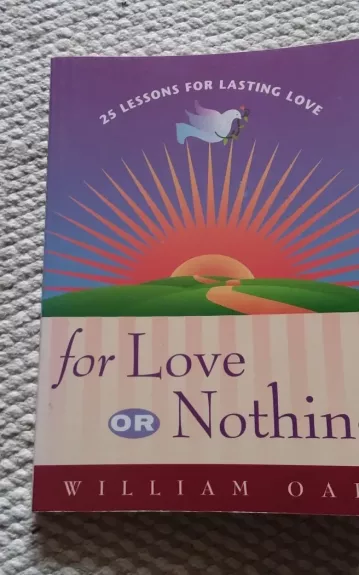 For Love or Nothing: 25 Lessons for Lasting Love