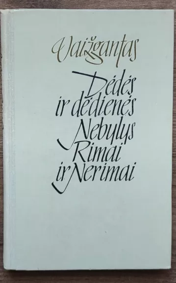 Dėdės ir dėdienės. Nebylys. Rimai ir nerimai