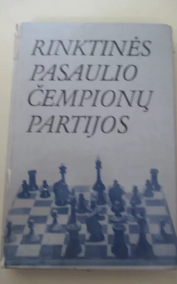 Rinktinės pasaulio čempionų partijos - Henrikas Puskunigis, knyga 1