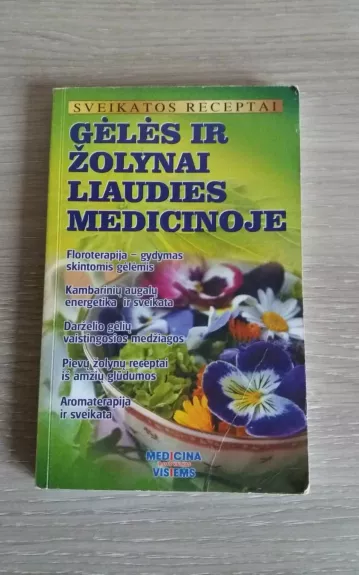 Gėlės ir žolynai liaudies medicinoje - Gailina Kavaliauskienė, knyga