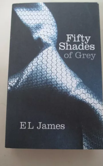 Fifty Shades of Grey - James E L, knyga 1