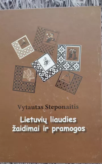 Lietuvių liaudies žaidimai ir pramogos - Vytautas Steponaitis, knyga