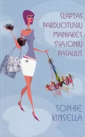 Slaptas parduotuvių maniakės svajonių pasaulis - Sophie Kinsella, knyga