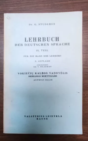 LEHRBUCH DER DEUTSHEN SPRACHE II. TEIL  2. AUFLAGE - G. Studerus, knyga