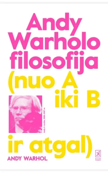 Andy Warholo filosofija. Nuo A iki B ir atgal