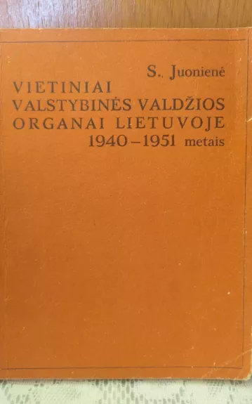 Vietiniai valstybinės valdžios organai Lietuvoje 1940-1951 metais.