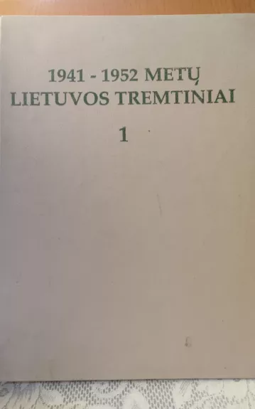 1941-1952 metų Lietuvos tremtiniai (1 knyga) - E. Grunskis, V.  Kašauskienė, H.  Šadžius, knyga