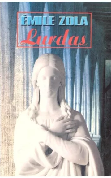 Lurdas - Emile Zola, knyga