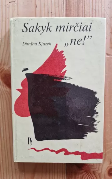 Sakyk mirčiai "ne!"