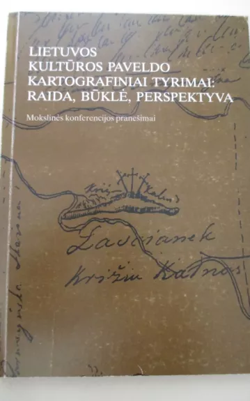 Lietuvos kultūros paveldo kartografiniai tyrimai: raida, būklė, perspektyva - Albinas Pilipaitis, knyga 1