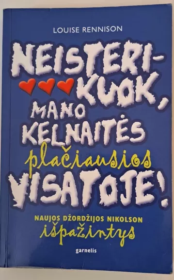 Neisterikuok mano kelnaitės plačiausios visatoje