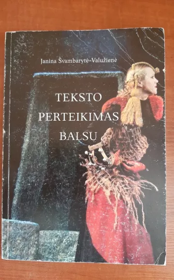 Teksto perteikimas balsu - Janina Švambarytė -Valužienė, knyga 1