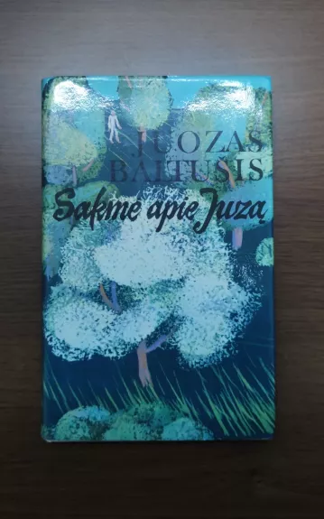 Sakmė apie Juzą - Juozas Baltušis, knyga