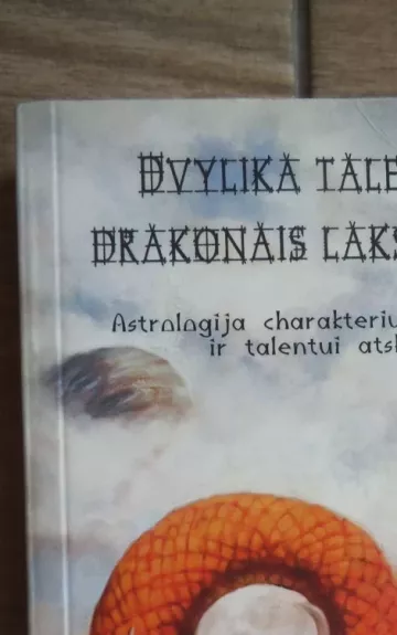 Dvylika talentų drakonais lakstančių. Astrologija charakteriui išgryninti ir talentui atskleisti