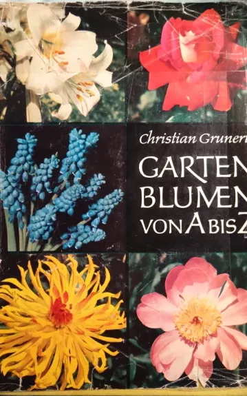 Garten blumen von A bis Z - Christian Grunert, knyga
