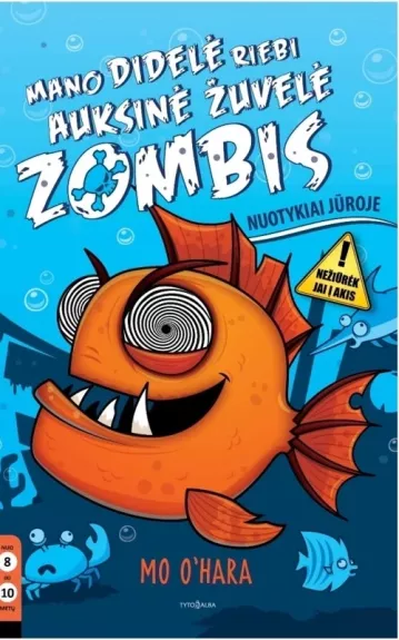 Mano didelė riebi auksinė žuvelė Zombis. Nuotykiai jūroje. - Mo Ohara, knyga