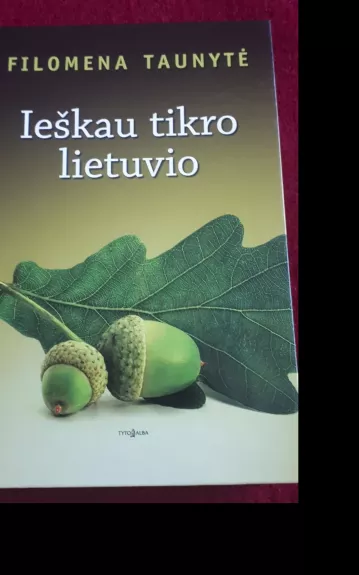 Ieškau tikro lietuvio - Filomena Taunytė, knyga