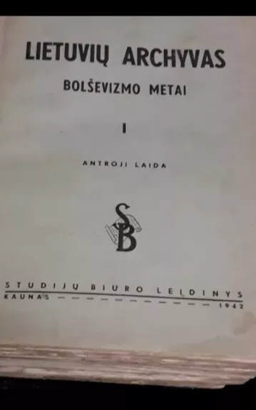 Lietuvių archyvas: bolševizmo metai - Juozas Švaistas, knyga