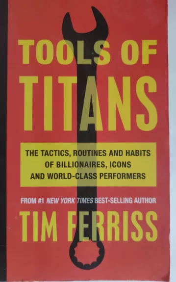 Tools of Titans: The Tactics, Routines, and Habits of Billionaires, Icons, and World-Class Performers + NEMOKAMAS ATVEŽIMAS! - Timothy Ferriss, knyga