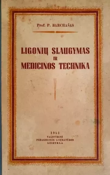 Ligonių slaugymas ir medicinos technika - P. Barchašas, knyga